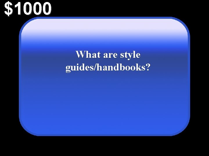 $1000 What are style guides/handbooks? 