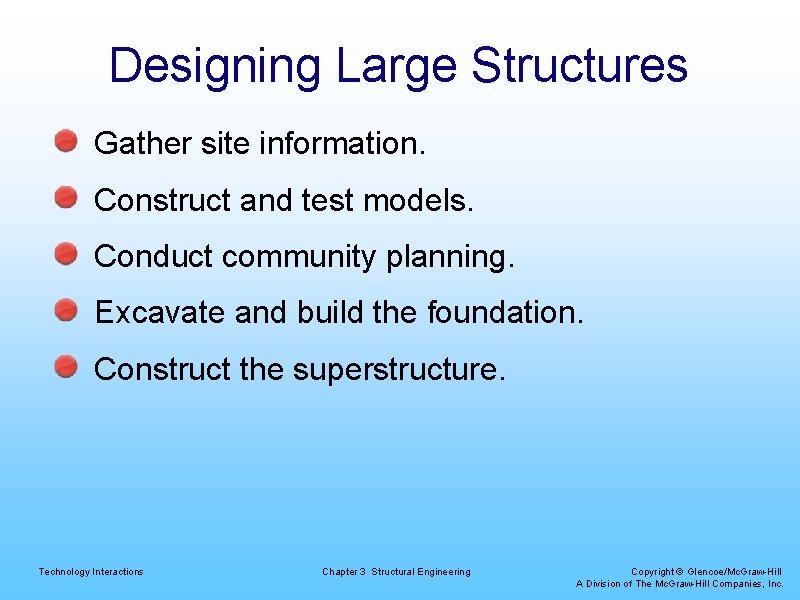 Designing Large Structures Gather site information. Construct and test models. Conduct community planning. Excavate