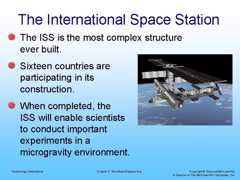 The International Space Station The ISS is the most complex structure ever built. Sixteen