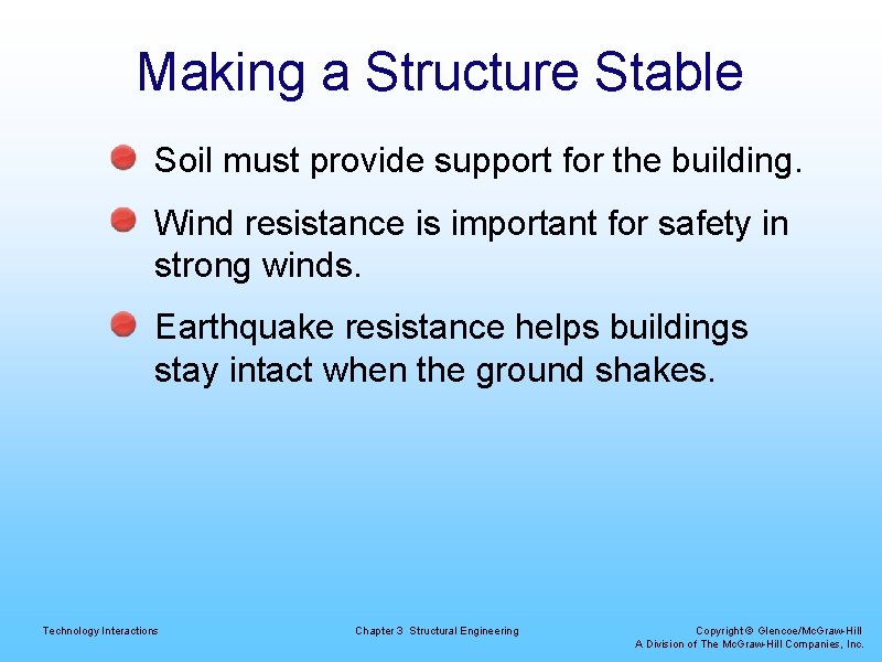 Making a Structure Stable Soil must provide support for the building. Wind resistance is