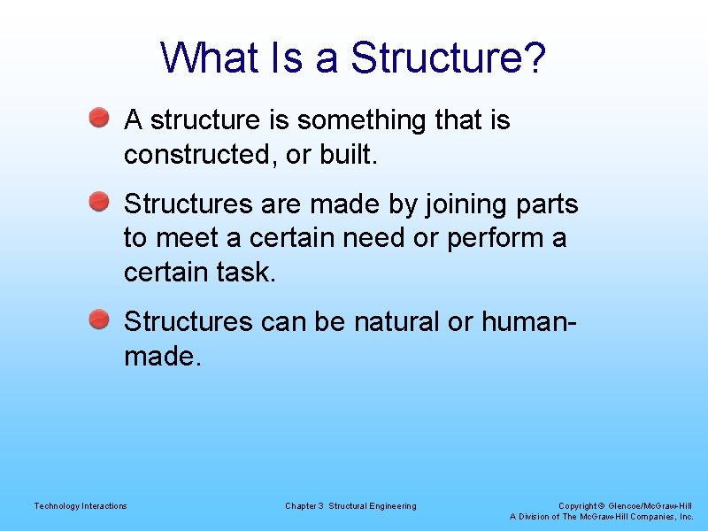 What Is a Structure? A structure is something that is constructed, or built. Structures
