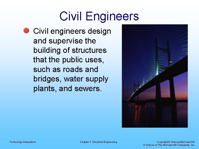 Civil Engineers Civil engineers design and supervise the building of structures that the public