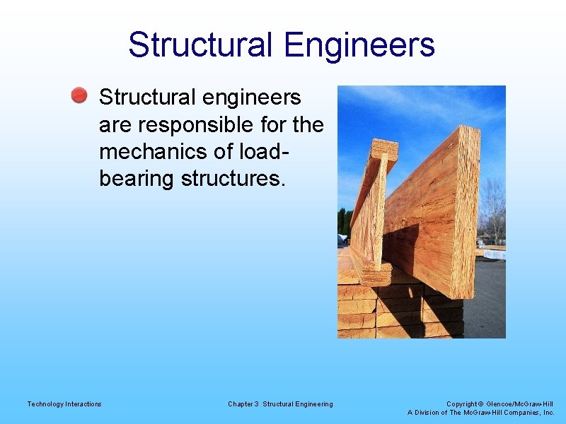 Structural Engineers Structural engineers are responsible for the mechanics of loadbearing structures. Technology Interactions