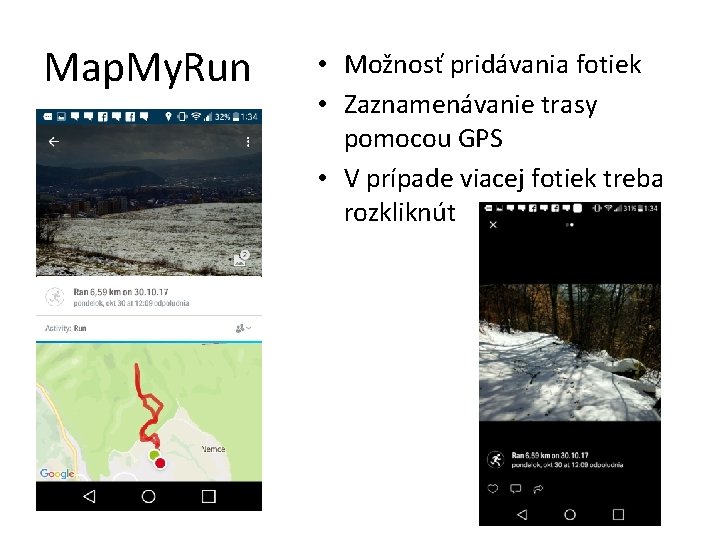 Map. My. Run • Možnosť pridávania fotiek • Zaznamenávanie trasy pomocou GPS • V