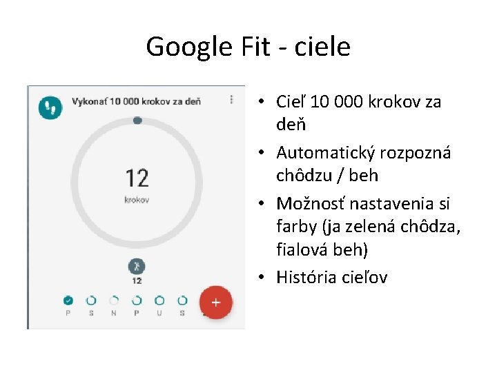 Google Fit - ciele • Cieľ 10 000 krokov za deň • Automatický rozpozná