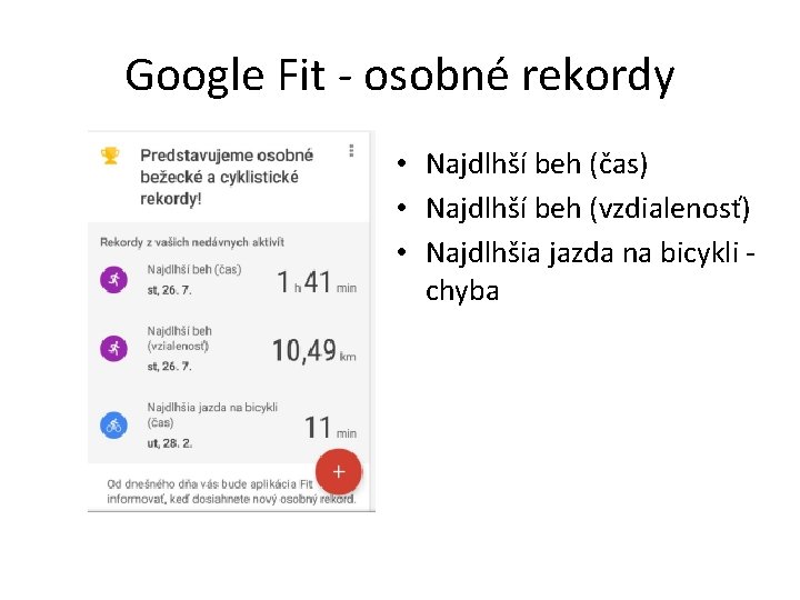 Google Fit - osobné rekordy • Najdlhší beh (čas) • Najdlhší beh (vzdialenosť) •