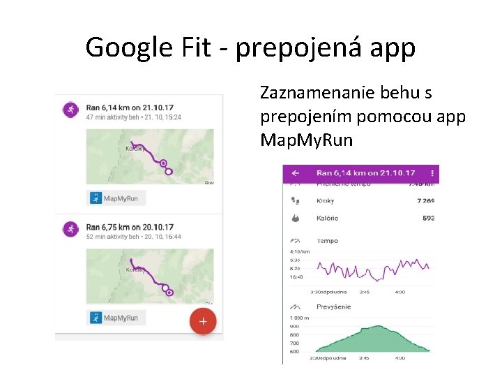 Google Fit - prepojená app Zaznamenanie behu s prepojením pomocou app Map. My. Run