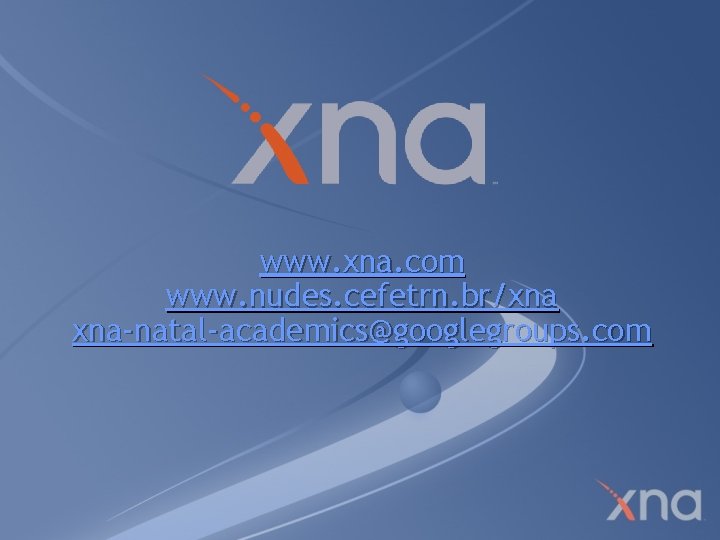 www. xna. com www. nudes. cefetrn. br/xna xna-natal-academics@googlegroups. com 