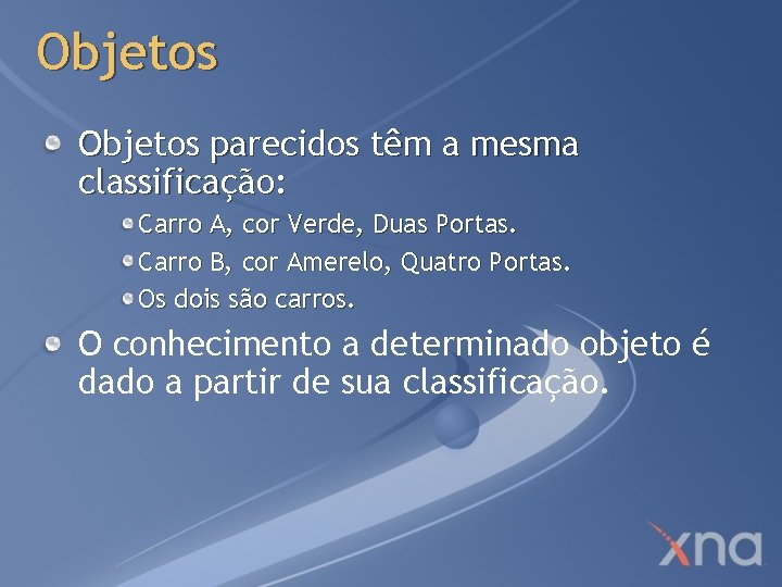 Objetos parecidos têm a mesma classificação: Carro A, cor Verde, Duas Portas. Carro B,