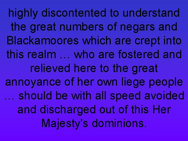 highly discontented to understand the great numbers of negars and Blackamoores which are crept