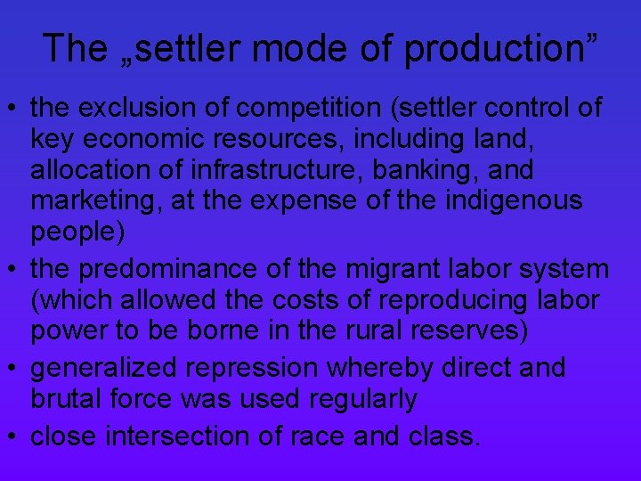The „settler mode of production” • the exclusion of competition (settler control of key