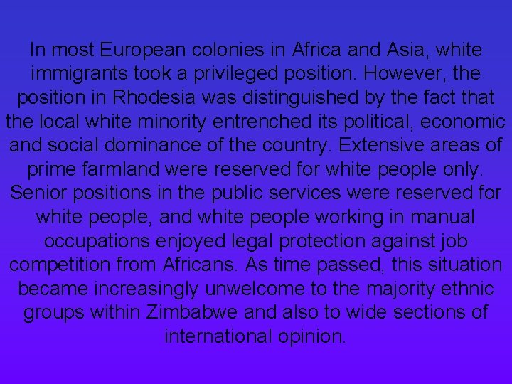 In most European colonies in Africa and Asia, white immigrants took a privileged position.