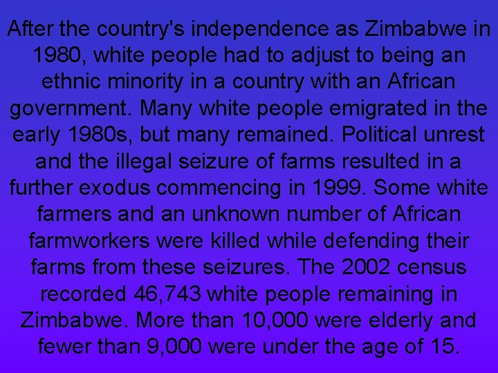 After the country's independence as Zimbabwe in 1980, white people had to adjust to