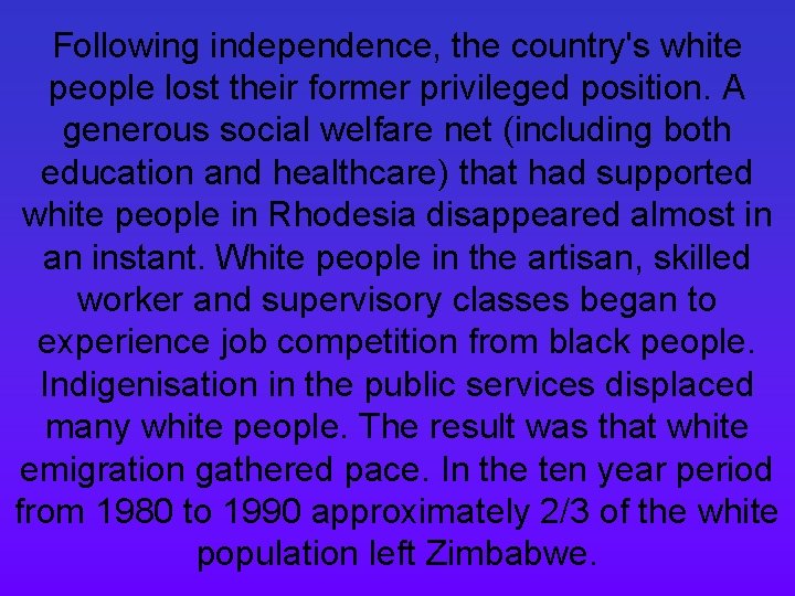 Following independence, the country's white people lost their former privileged position. A generous social