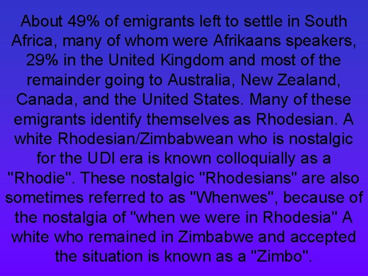 About 49% of emigrants left to settle in South Africa, many of whom were