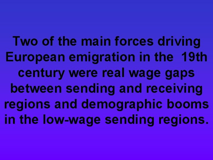 Two of the main forces driving European emigration in the 19 th century were