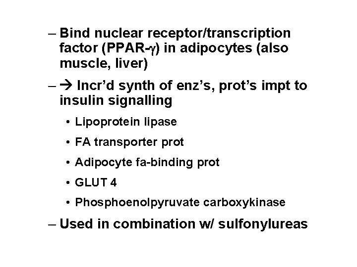 – Bind nuclear receptor/transcription factor (PPAR-g) in adipocytes (also muscle, liver) – Incr’d synth