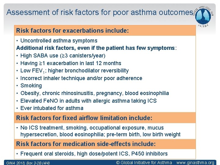 Assessment of risk factors for poor asthma outcomes Risk factors for exacerbations include: • Assessment of risk factors for poor asthma outcomes Risk factors for exacerbations include: •