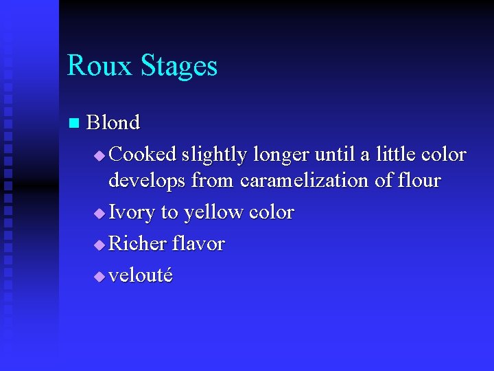 Roux Stages n Blond u Cooked slightly longer until a little color develops from