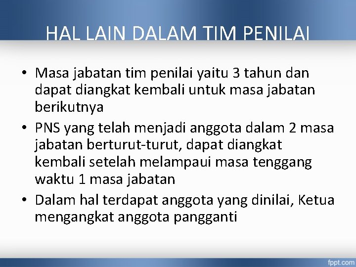 HAL LAIN DALAM TIM PENILAI • Masa jabatan tim penilai yaitu 3 tahun dapat