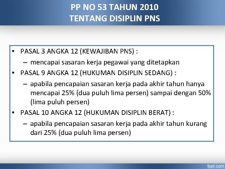 PP NO 53 TAHUN 2010 TENTANG DISIPLIN PNS • PASAL 3 ANGKA 12 (KEWAJIBAN