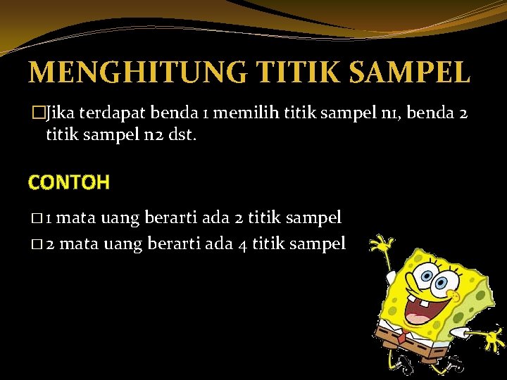 MENGHITUNG TITIK SAMPEL �Jika terdapat benda 1 memilih titik sampel n 1, benda 2