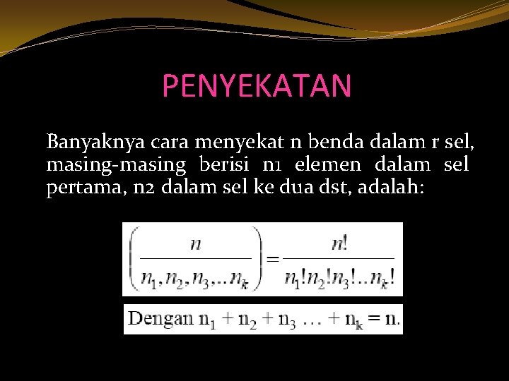 PENYEKATAN Banyaknya cara menyekat n benda dalam r sel, masing-masing berisi n 1 elemen