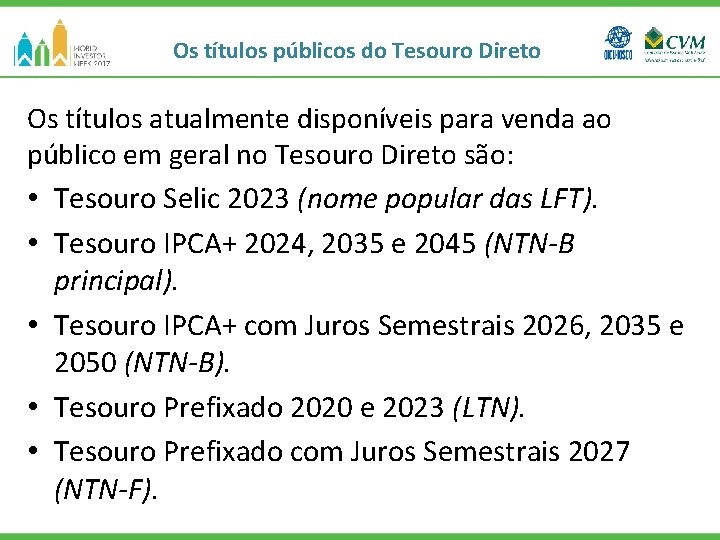 Os títulos públicos do Tesouro Direto Os títulos atualmente disponíveis para venda ao público