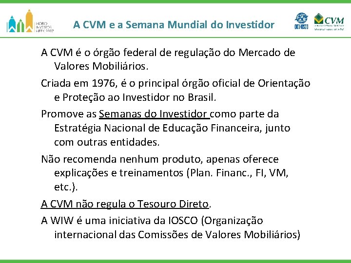 A CVM e a Semana Mundial do Investidor A CVM é o órgão federal