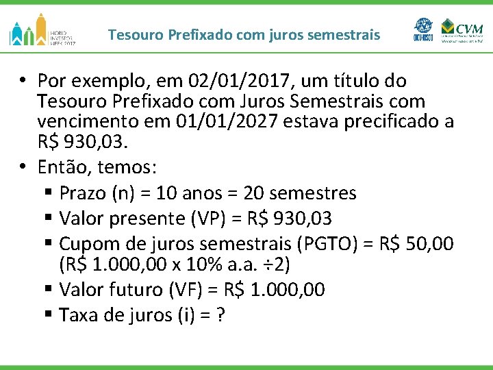 Tesouro Prefixado com juros semestrais • Por exemplo, em 02/01/2017, um título do Tesouro