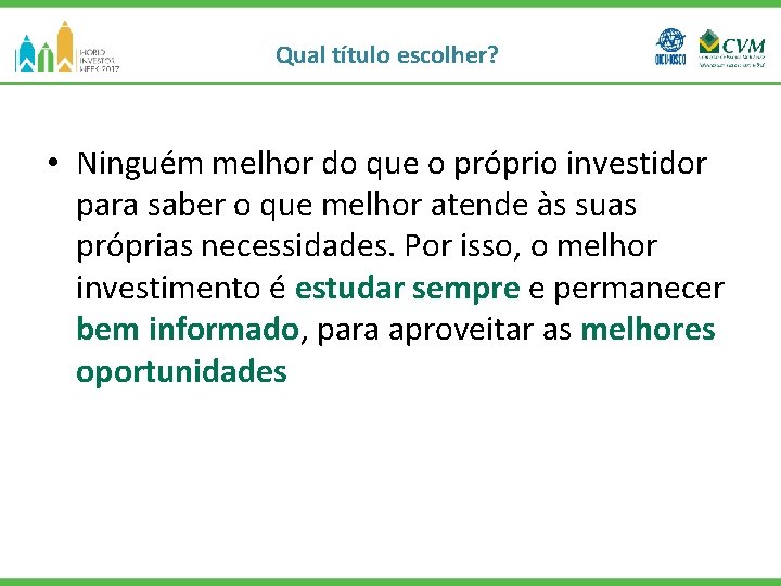 Qual título escolher? • Ninguém melhor do que o próprio investidor para saber o
