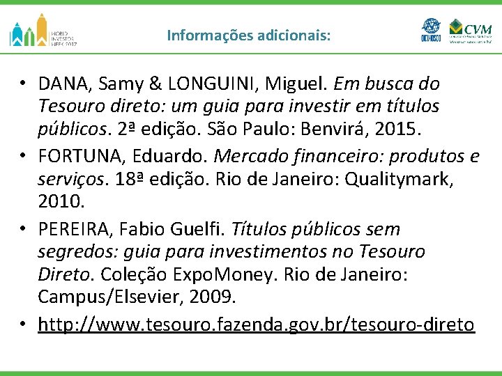 Informações adicionais: • DANA, Samy & LONGUINI, Miguel. Em busca do Tesouro direto: um