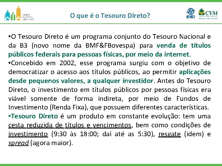 O que é o Tesouro Direto? • O Tesouro Direto é um programa conjunto