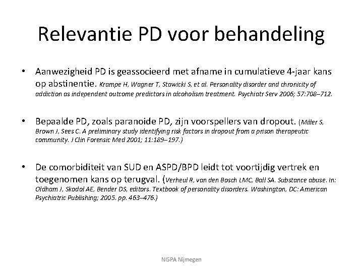 Relevantie PD voor behandeling • Aanwezigheid PD is geassocieerd met afname in cumulatieve 4