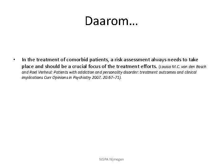 Daarom… • In the treatment of comorbid patients, a risk assessment always needs to