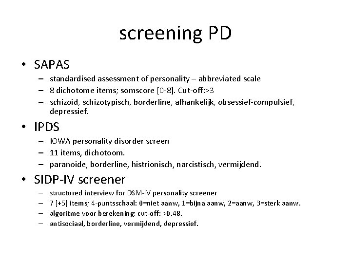 screening PD • SAPAS – standardised assessment of personality – abbreviated scale – 8