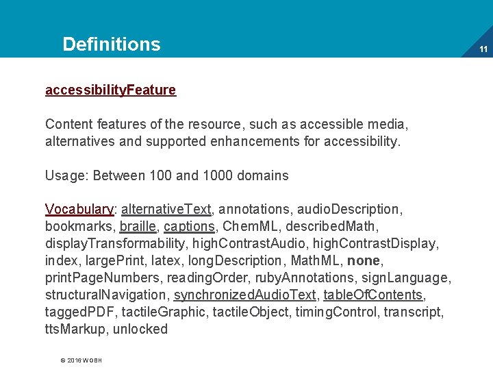 Definitions accessibility. Feature Content features of the resource, such as accessible media, alternatives and