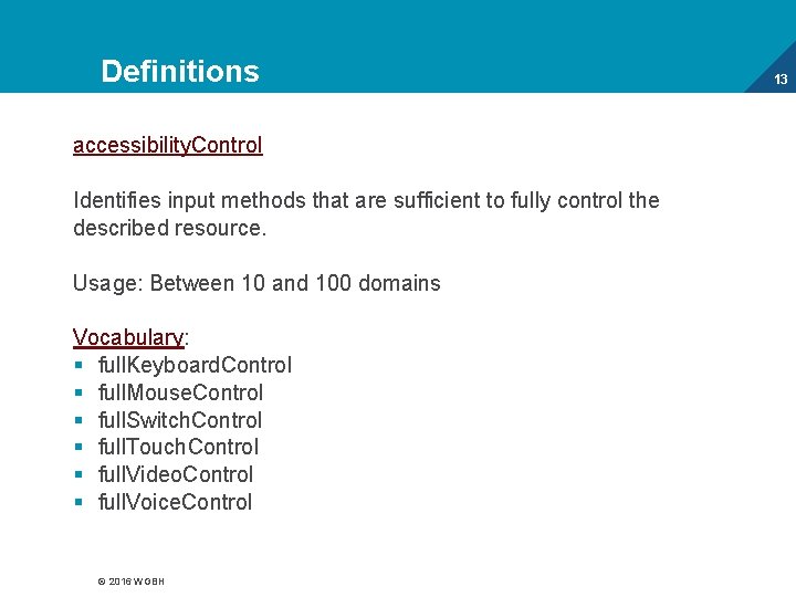 Definitions accessibility. Control Identifies input methods that are sufficient to fully control the described