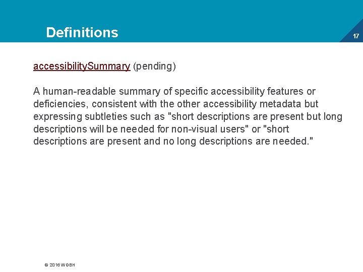 Definitions accessibility. Summary (pending) A human-readable summary of specific accessibility features or deficiencies, consistent