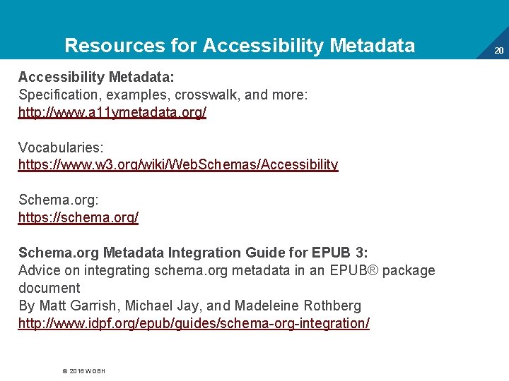 Resources for Accessibility Metadata: Specification, examples, crosswalk, and more: http: //www. a 11 ymetadata.