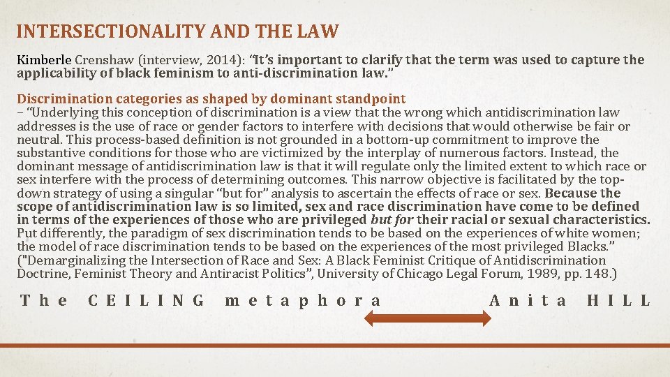 INTERSECTIONALITY AND THE LAW Kimberle Crenshaw (interview, 2014): “It’s important to clarify that the