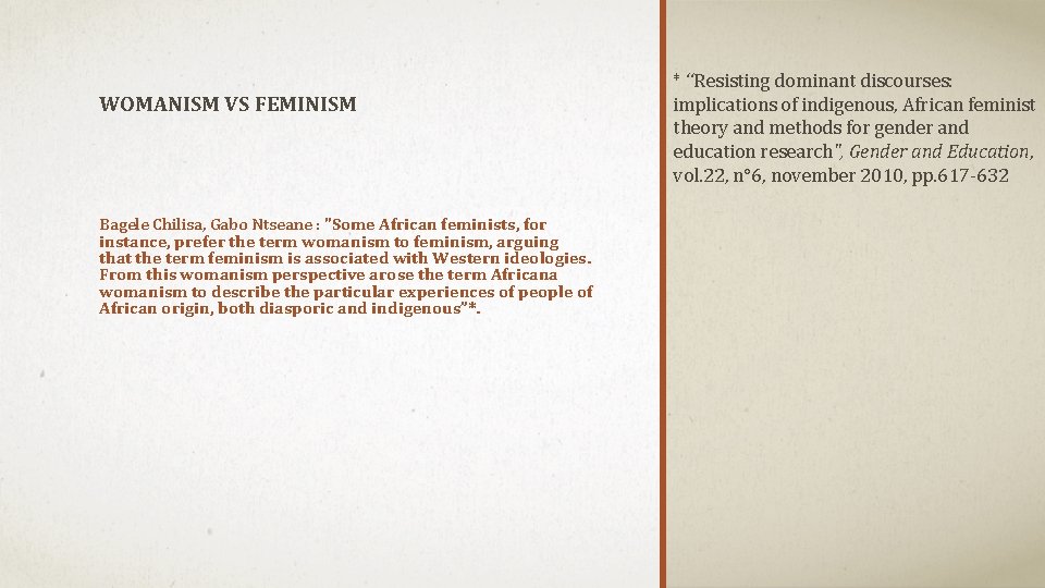 WOMANISM VS FEMINISM Bagele Chilisa, Gabo Ntseane : "Some African feminists, for instance, prefer