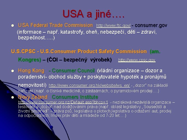 USA a jiné…. USA Federal Trade Commission http: //www. ftc. gov/ - consumer. gov