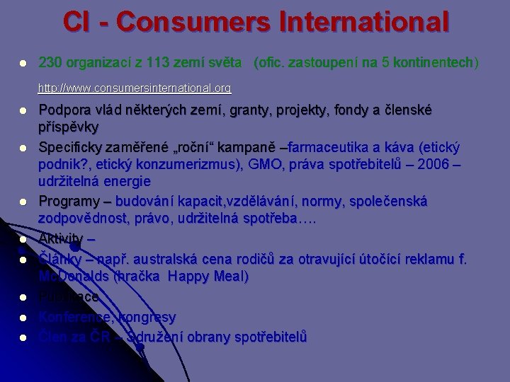 CI - Consumers International l 230 organizací z 113 zemí světa (ofic. zastoupení na