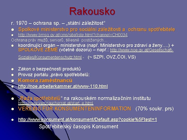 Rakousko r. 1970 – ochrana sp. – „státní záležitost“ l Spolkové ministerstvo pro sociální