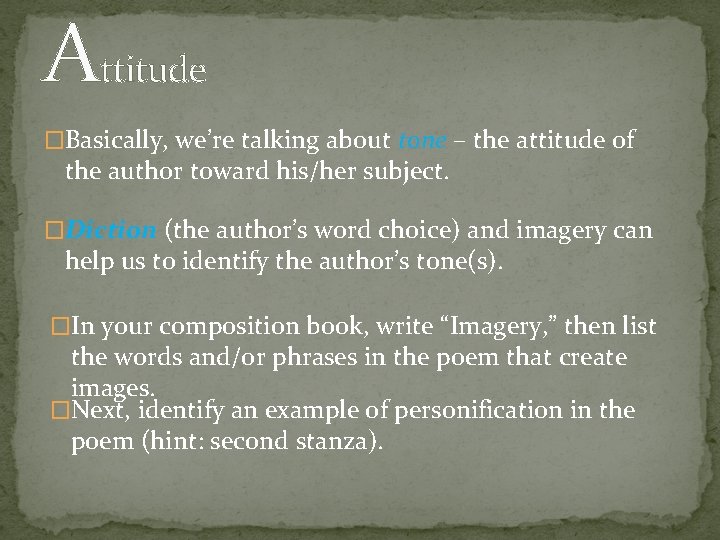 Attitude �Basically, we’re talking about tone – the attitude of the author toward his/her