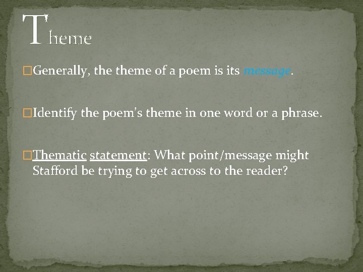 Theme �Generally, theme of a poem is its message. �Identify the poem’s theme in
