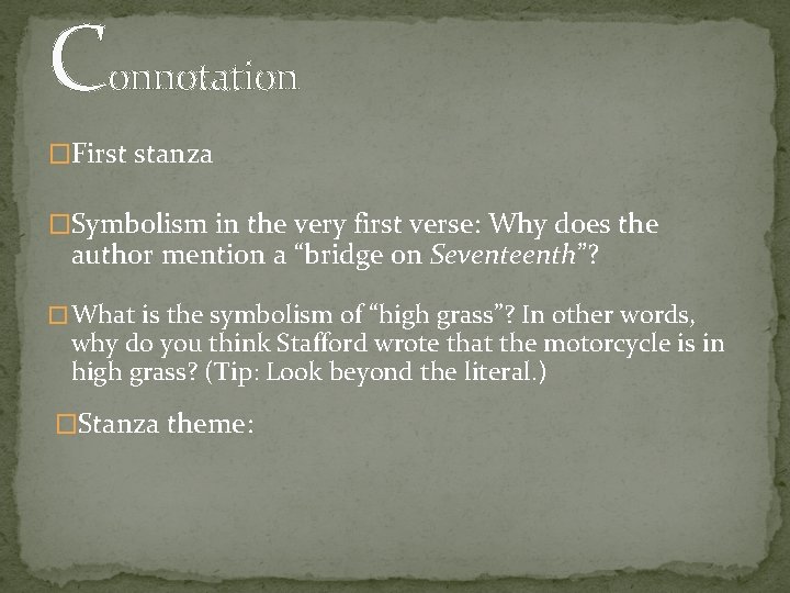 Connotation �First stanza �Symbolism in the very first verse: Why does the author mention