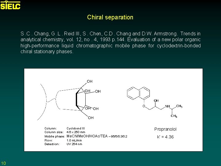 Chiral separation S. C. Chang, G. L. Reid III, S. Chen, C. D. Chang