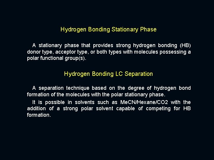 Hydrogen Bonding Stationary Phase A stationary phase that provides strong hydrogen bonding (HB) donor